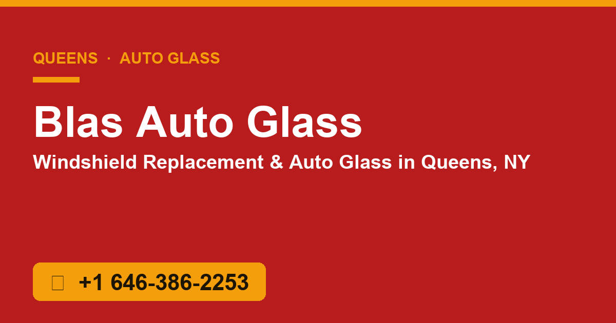 Blas Auto Glass — Queens Auto Glass & Windshield Shop